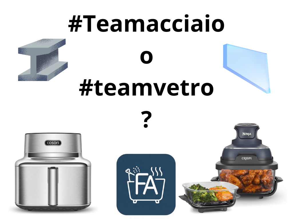 Friggitrice ad Aria Acciaio o Vetro